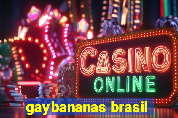 gaybananas brasil